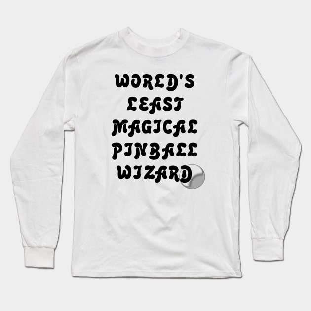 World's Least Magical Pinball Wizard Long Sleeve T-Shirt by arcadeheroes